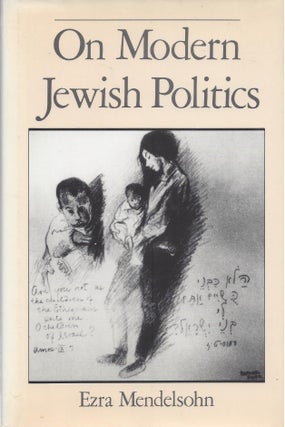 Item #75392 On Modern Jewish Politics. Ezra Mendelsohn