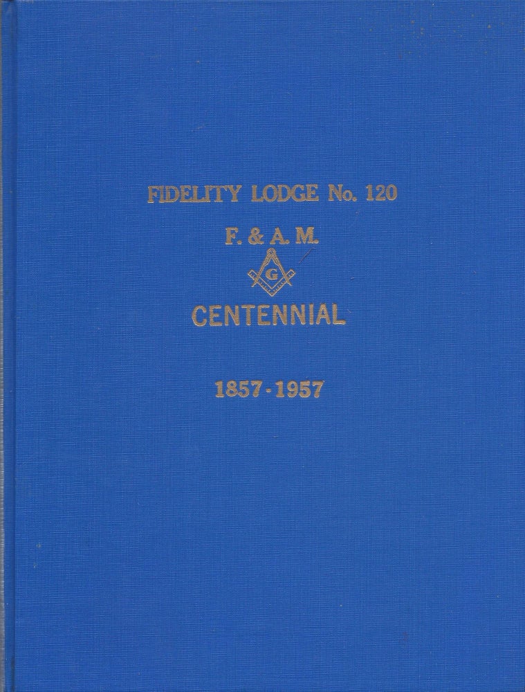 Item #76098 Fidelity Lodge No. 120 F. & A.M. Centennial 1857-1957.