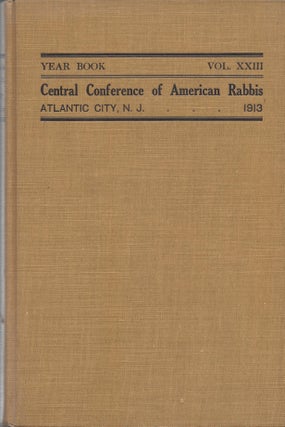 Item #76595 Year Book of the Central Conference of American Rabbis. Volume XXIII 1913 5673....