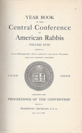 Item #76596 Year Book of the Central Conference of American Rabbis. Volume XVIII 1908 5668....