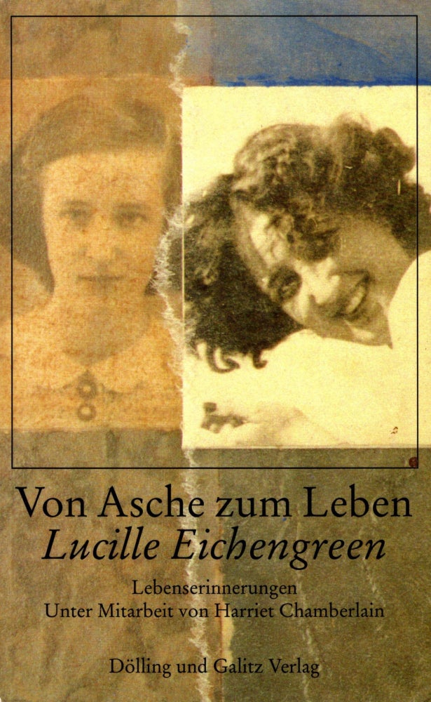 Item #80314 Von Asche zum Leben. Lebenserinnerungen Unter Mitarbeit von Harrait Chamberlain. Lucille Eichengreen.