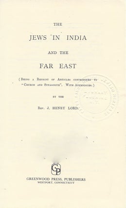 Item #81482 The Jews in India and the Far East (Being a Reprint of Articles Contributed to...