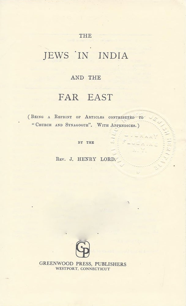 Item #81482 The Jews in India and the Far East (Being a Reprint of Articles Contributed to "Church and Synagogue." With Appendices.). J. Henry Lord.