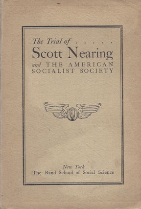 Item #81974 The Trial of Scott Nearing and the American Socialist Society. Presiding Judge -...