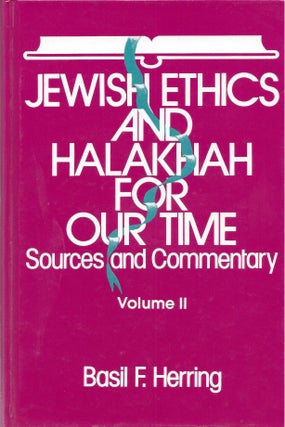 Item #82504 Jewish Ethics and Halakhah for Our Time: Sources and Commentary. Volume II. Basil F....