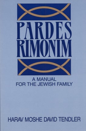 Item #82512 Pardes Rimonim: A Manual for the Jewish Family. Moshe David Tendler