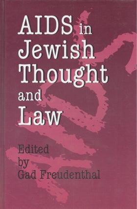 Item #82513 AIDS in Jewish Thought and Law. Gad Freudenthal, edited and
