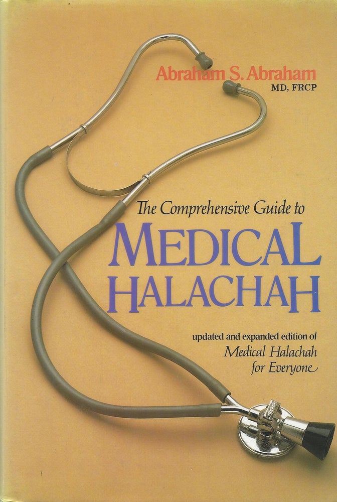 Item #82518 Comprehensive Guide to Medical Halachah. An Updated and Ex[pnded Edition of "Medical Halachah for Everyone. A comprehensive guide to Jewish medical law in sickness and health." Abraham S. Abraham.