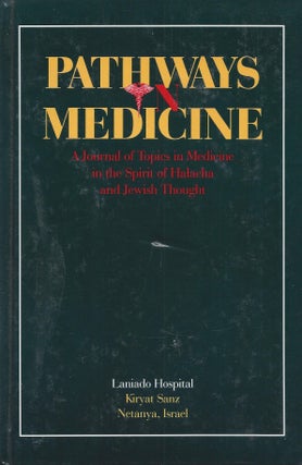 Item #82754 Pathways in Medicine: A Journal of Topics in Medicine in the Spirit of Halacha and...