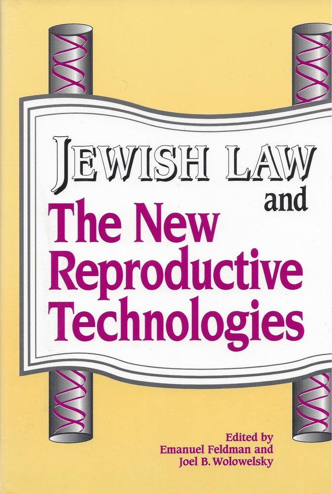 Item #82759 Jewish Law and the New Reproductive Technologies. Emanuel Feldman, Joel B. Wolowelsky.