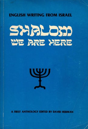 Item #83634 Shalom We Are Here: English Writing From Israel. A First Anthology. David Herman