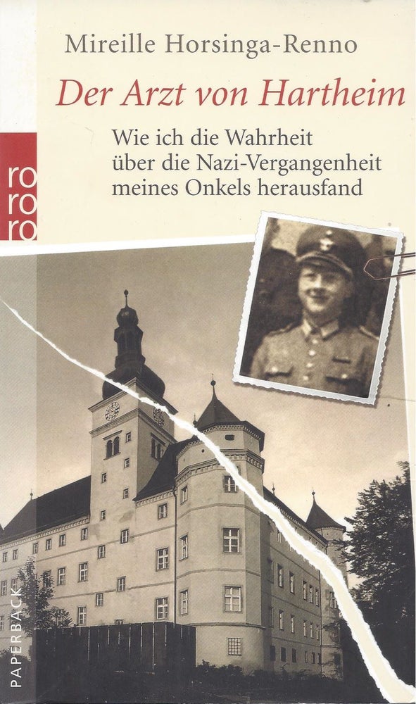 Item #84146 Der Arzt von Hartheim: Wie ich die Wahrheit über die Nazi-Vergangenheit meines Onkels herausfand. Mirielle Horsinga-Renno.