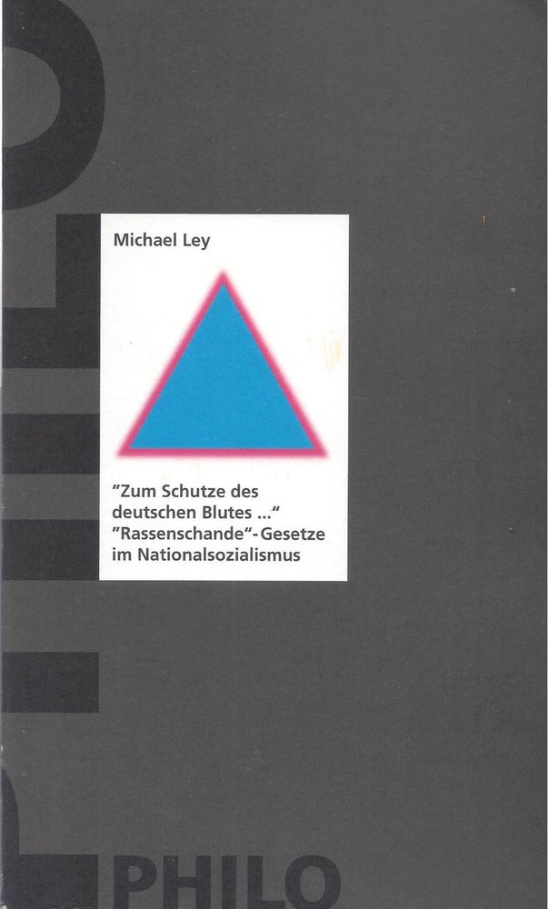 Item #84365 ,,Zum Schutze des deutschen Blutes..." ''Rassenschandegesetze" im Nationalsozialismus. Michael Ley.