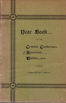 Item #85327 Year Book of the Central Conference of American Rabbis for 1897-98. 5658. Adolph...