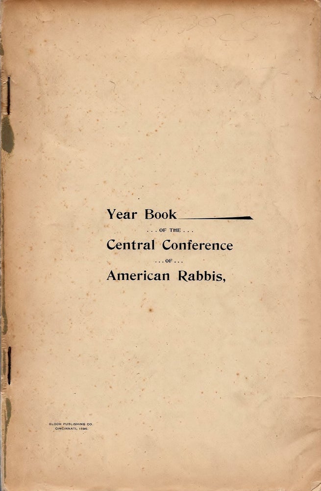 Item #85330 Year Book of the Central Conference of American Rabbis . Proceedings of the Sixth Annual Convention of the Central Conference of American Rabbis, Rochester, N.Y., July 10, 1895. Adolph Guttmacher, William Rosenau.