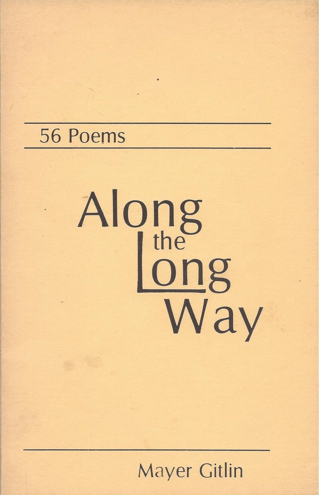 Item #86657 Along the Long Way: 56 Poems. Mayer Gitlin.