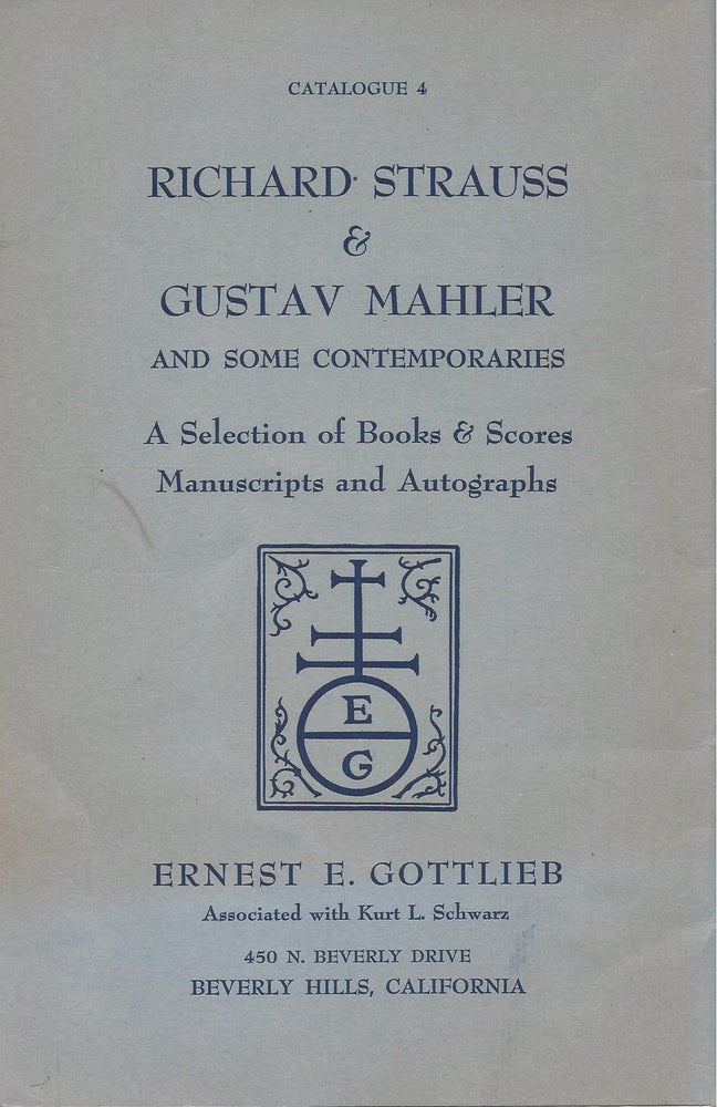 Item #86665 Catalogue 4: Richard Strauss & Gustav Mahler and Some Contemporaries: A Selection of Books & Scores, Manuscripts and Autographs. Ernest E. Gottlieb, associated, Kurt L. Schwarz.