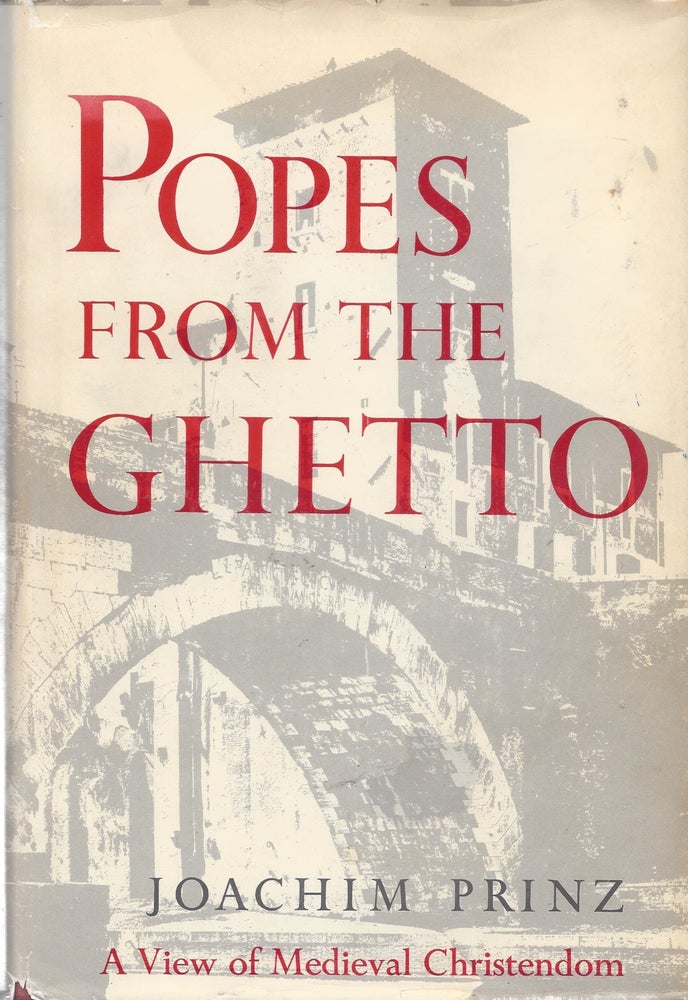 Item #86679 Popes From the Ghetto: A View of Medieval Christendom. Joachim Prinz.