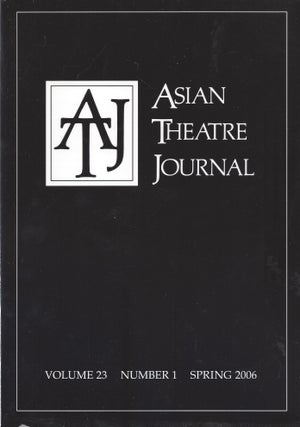 Item #86744 Asian Theatre Journal, Volume 23, Number 1, Sprign 2006. Foley Kathy