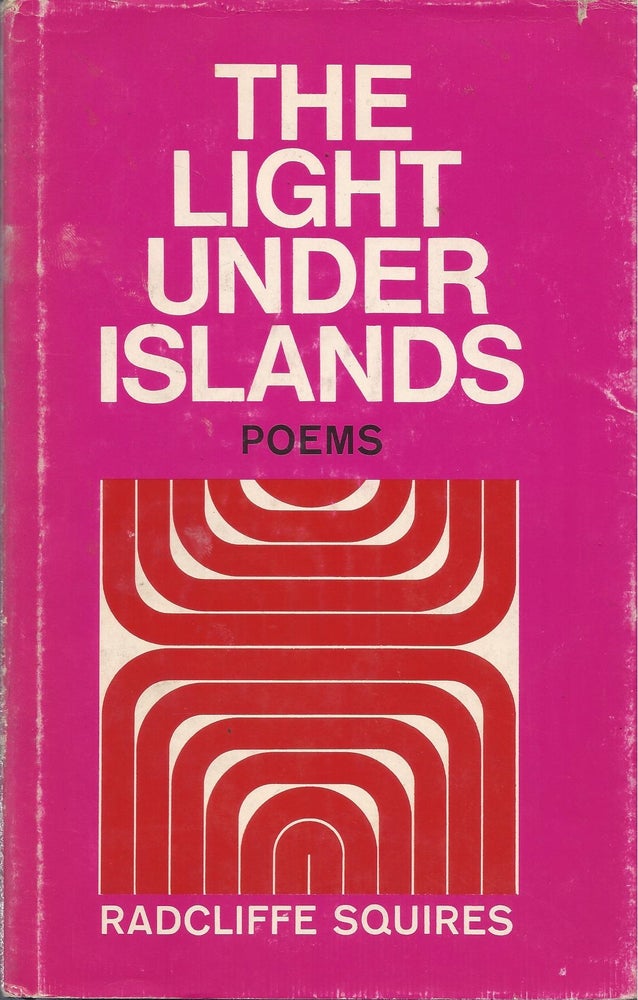 Item #86782 The Light Under Islands: Poems. Radcliffe Squires.