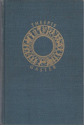 Item #86799 Thespis: Ritual, Myth and Drama in the Ancient Near East. Theodore H. Gaster