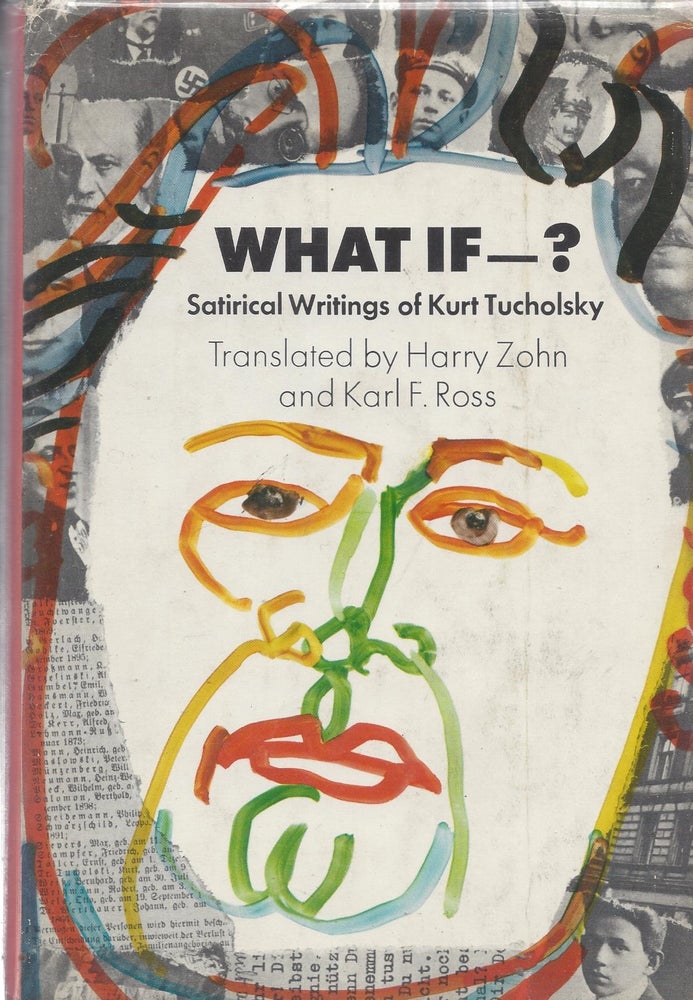Item #86954 What If - ? Satirical Writings of Kurt Tucholsky. Kurt Tucholsky.