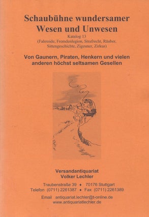 Item #86957 Schaubühne wundersamer Wesen und Unwesen. Katalog 13 (Fahrende, Fremdenlegion,...
