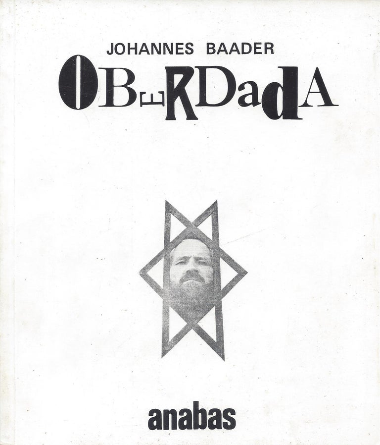Item #86973 Oberdada: Schriften, Manifeste, Flugblätter, Billets, Werke und Taten. Johannes Baader.