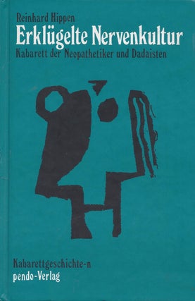 Item #86974 Erklügelte Nervenkultur: Kabarett der Neopathetiker und Dadaisten. Reinhard Hippen