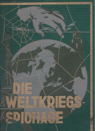 Item #87002 Die Weltkriegsspionage (Original-Spionage-Werk) : authentische Enthüllungen u¨ber...
