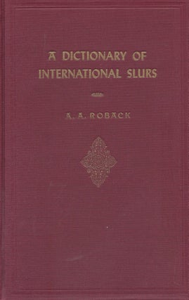 Item #87018 A Dictionary of International Slurs (Ethnophaulisms), with a supplementary essay on...