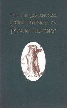 Item #87028 The Seventh Los Angeles Conference on Magic History: A Unique Weekend of...