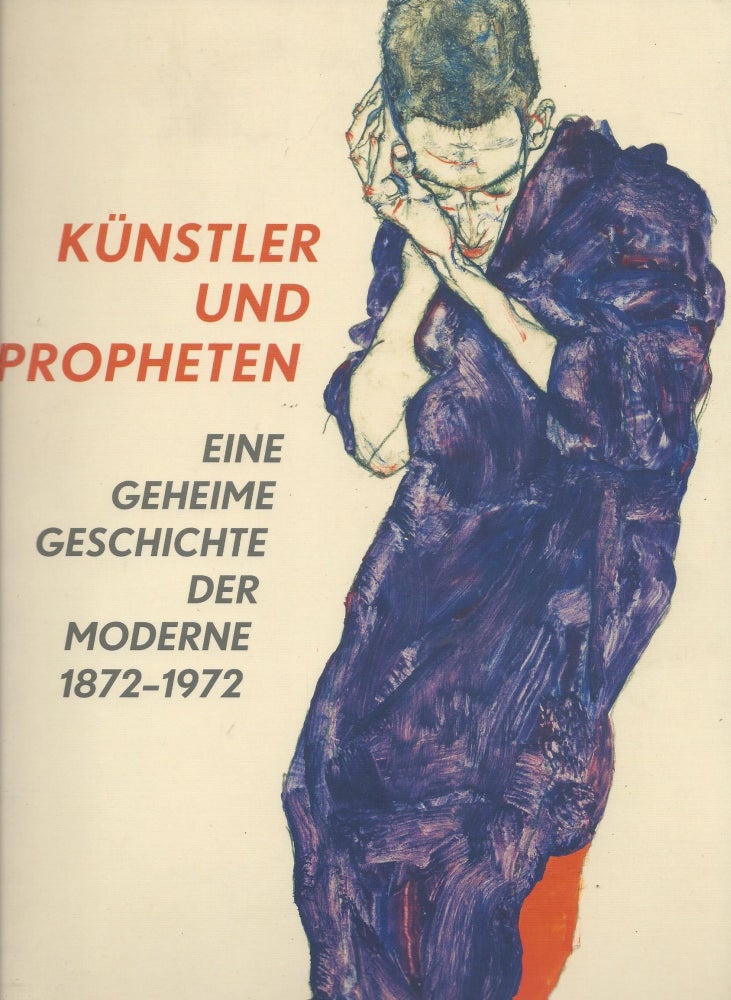 Item #87078 Künstler und Propheten: Eine Geheime Geschichte der Moderne 1872-1972/ Artists and Prophets: A Secret History of Modern Art. Pamela Kort, Max Hollein.