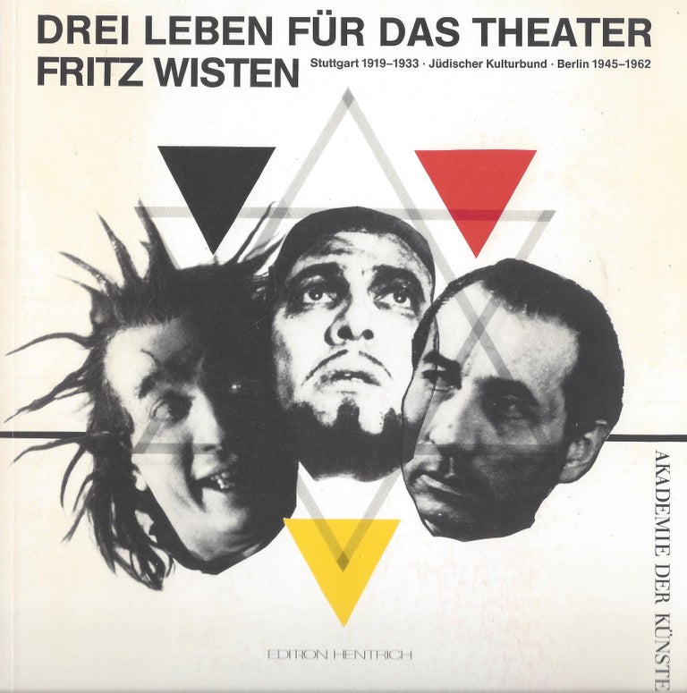 Item #87084 Fritz Wisten: Drei Leben für das Theater. Stuttgart 1919-1933, Jüdischer Kulturbund, Berlin 1945-1962. Akademie der Künste.