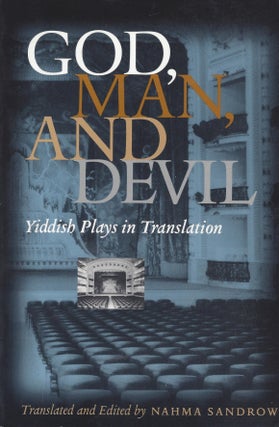 Item #87090 God, Man, and Devil: Jewish Plays in Translation. Nahma Sandrow, translated and
