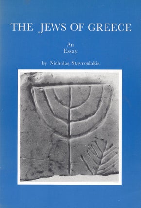 Item #87097 The Jews of Greece: An Essay. Nicholas Stavroulakis