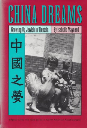 Item #87100 China Dreams: Growing Up Jewish in Tientsin. Isabelle Maynard