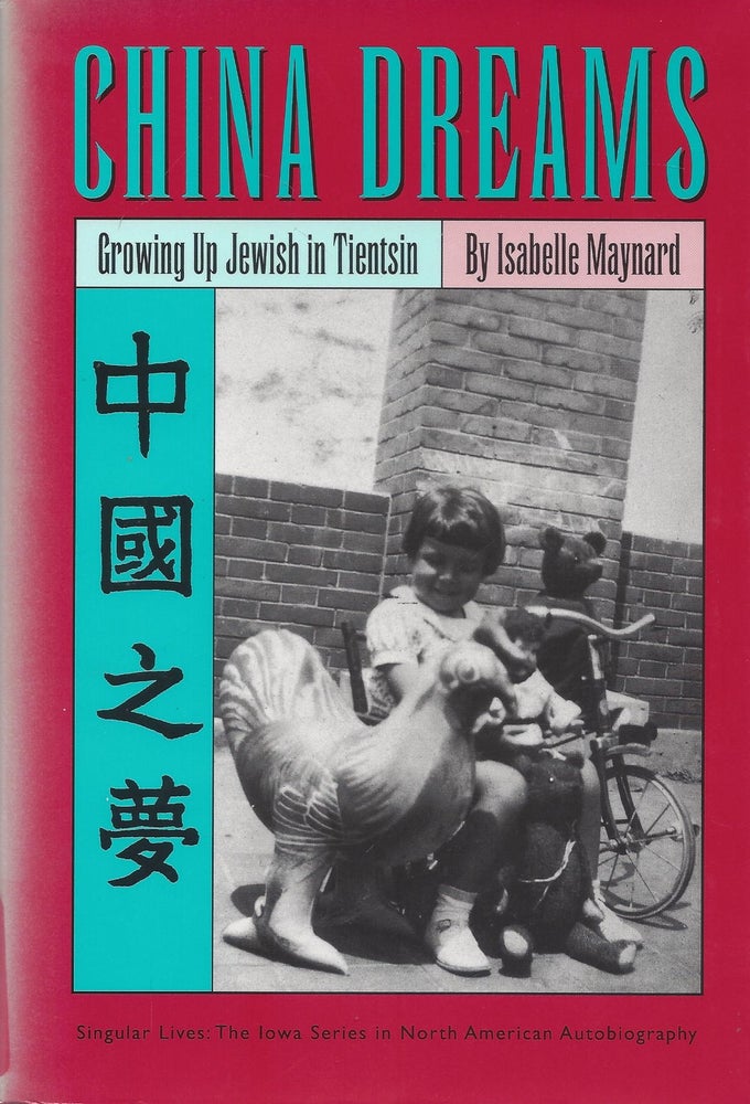 Item #87100 China Dreams: Growing Up Jewish in Tientsin. Isabelle Maynard.