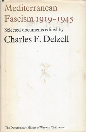 Item #87161 Mediterranean Fascism 1919-1945: Selected Documents. Charles Delzell