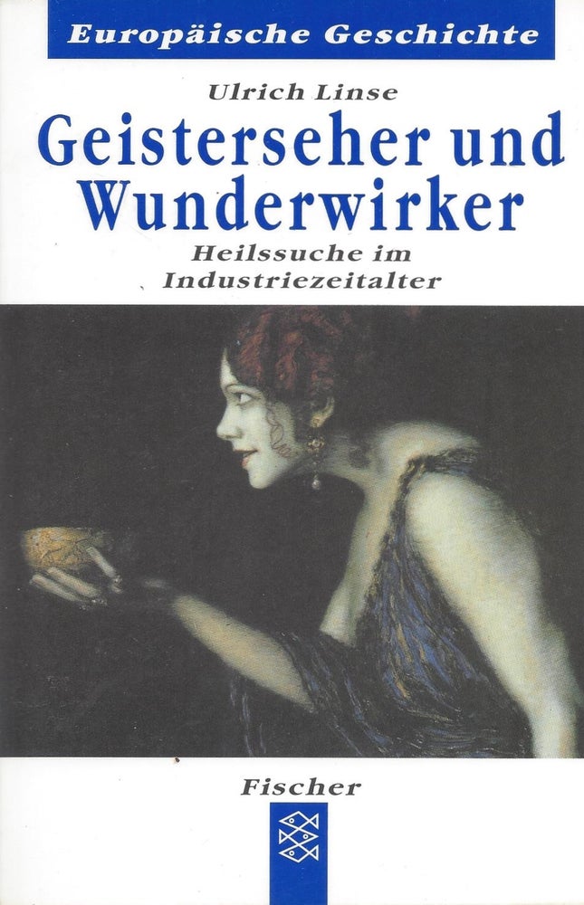 Item #87163 Geisterseher und Wunderwirker: Heilssuche im Industriezeitalter. Ulrich Linse.
