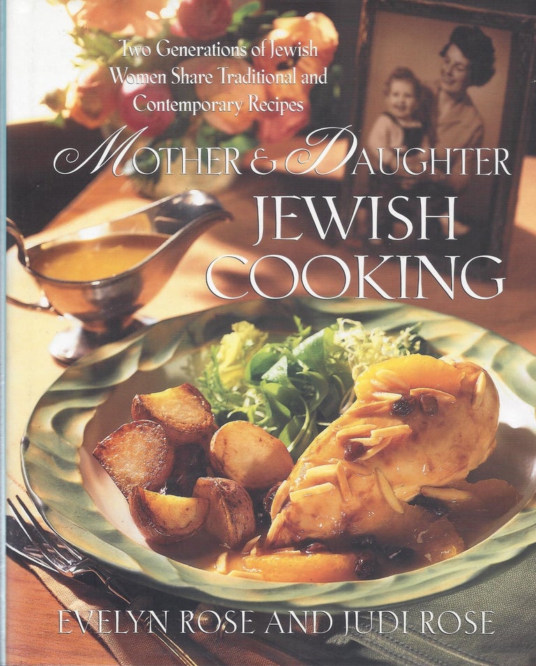 Item #87171 Mother & Daughter Jewish Cooking: Two Generations of Jewish Women Share Traditional and Contemporary Recipes. Evelyn and Judi Rose.