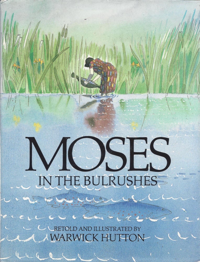 Item #87178 Moses in the Bulrushes. Warwick Hutton, retold, illustrated by.