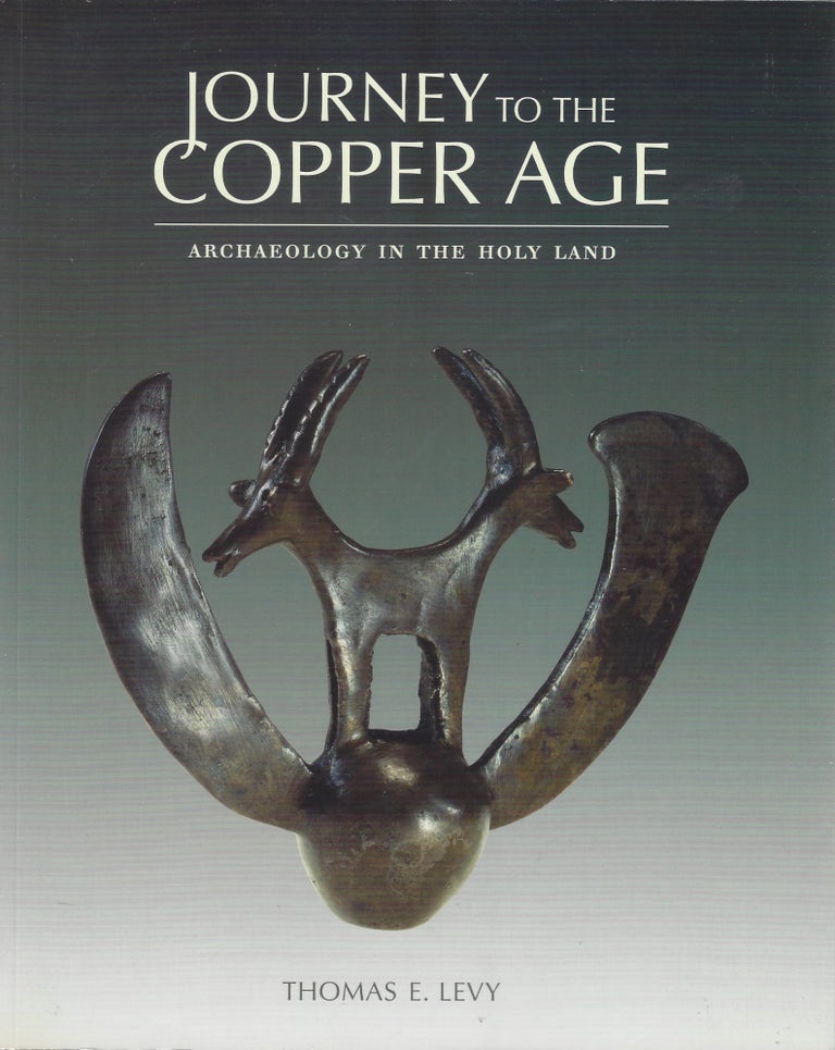 Item #87185 Journey to the Copper Age: Archaeology in the Holy Land. Thomas E. Levy.