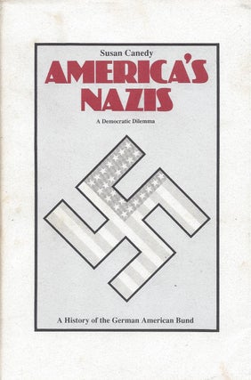 American Nazis: A Democratic Dilemma. A History of the German American Bund