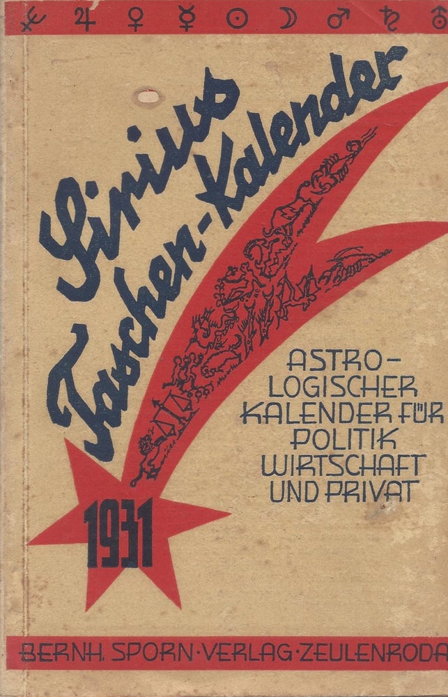 Item #87221 Sirius-Taschen-Kalendar 1931. Astrologischer Kalendar für Politik, Wirtschaft und Privat, mit besonder Berücksichtigung der gesamten Grenzwissenschaft.