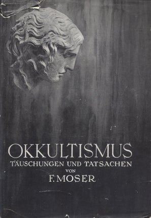Item #87227 Okkultismus: Täuschungen und Tatsachen. In Two Volumes. F. Moser
