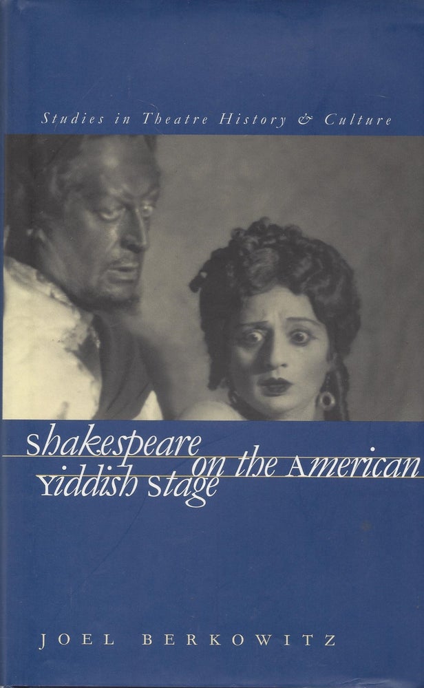 Item #87250 Shakespeare on the American Yiddish Stage. Joel Berkowitz.
