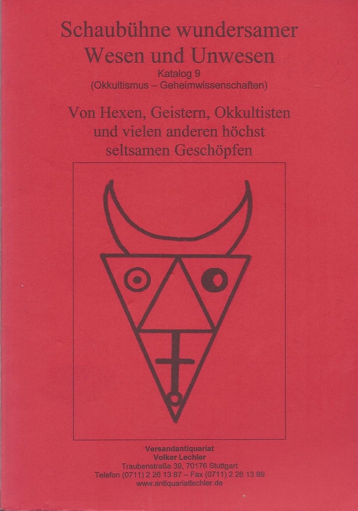 Item #87285 Schaubühne wundersamer Wesen und Unwesen. Katalog 9 (Okkultismus - Geheimwissenschaften): Von Hexen, Geistern, Okkultisten und vielen anderen höchst seltsamen Geschöpfen. Volker Lechler.