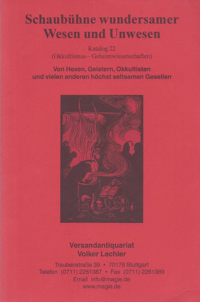 Item #87293 Schaubühne wundersamer Wesen und Unwesen. Katalog 22 (Okkultismus - Geheimwissenschaften): Von Hexen, Geistern, Okkultisten und vielen anderen höchst seltsamen Gesellen. Volker Lechler.
