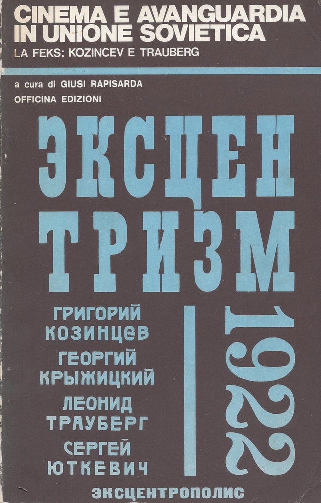 Item #87347 Cinema e avanguardia in Unione Sovietica: la Feks, Kozincev e Trauberg. Giusi Rapisarda.